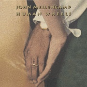 John Mellencamp - Human Wheels
