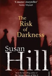 The Risk of Darkness (Susan Hill)