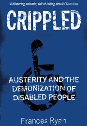 Crippled: Austerity and the Demonization of Disabled People (Frances Ryan)