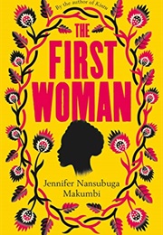 The First Woman (Jennifer Nansubuga Makumbi)