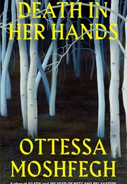 Death in Her Hands (Otessa Moshfegh)