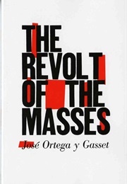 The Revolt of the Masses (José Ortega Y Gasset)
