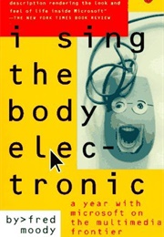 I Sing the Body Electronic (Fred Moody)