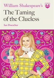 William Shakespeare&#39;s the Taming of the Clueless (Ian Doescher)