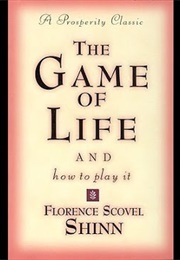 The Game of Life and How to Play It (Florence Scovel Shinn)