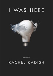 I Was Here (Rachel Kadish)