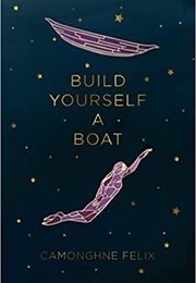 Build Yourself a Boat (Camonghne Felix)