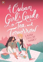 A Cuban Girl&#39;s Guide to Tea and Tomorrow (Laura Taylor Namey)