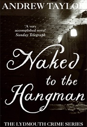 Naked to the Hangman (Andrew Taylor)