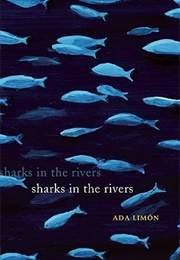 Sharks in the Rivers (Ada Limon)