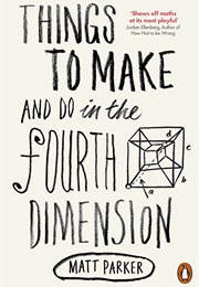 Things to Make and Do in the Fourth Dimension (Matt Parker)