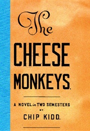 The Cheese Monkey&#39;s (Chip Kidd)