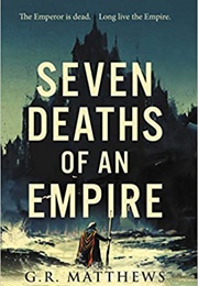 Seven Deaths of an Empire (G. R. Matthews)