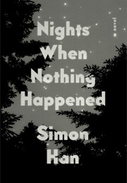 Nights When Nothing Happened (Simon Han)