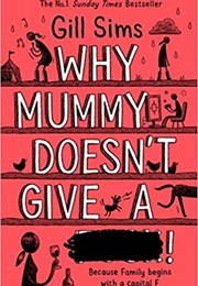 Why Mummy Doesn&#39;t Give a Shit (Gill Sims)