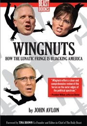 Wingnuts: How the Lunatic Fringe Is Hijacking America (John P. Avalon)