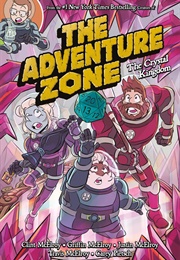 The Adventure Zone: The Crystal Kingdom (The McElroy Family &amp; Carey Pietsch)