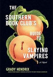 The Southern Book Club&#39;s Guide to Slaying Vampires (Grady Hendrix)