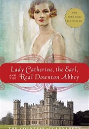 Lady Catherine, the Earl, and the Real Downton Abbey (Fiona Carnarvon)