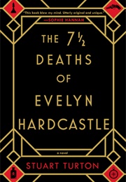 The 7 1/2 Deaths of Evelyn Hardcastle (Stuart Turton)