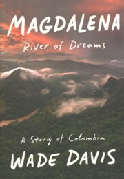 Magdalena: River of Dreams (Wade Davis)