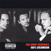 Fun Lovin&#39; Criminals - 100% Columbian (1998)