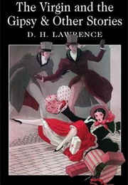 The Virgin and the Gipsy &amp; Other Stories (D.H. Lawrence)