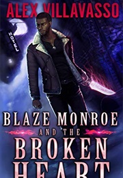 Blaze Monroe and the Broken Heart (Alex Villavasso)