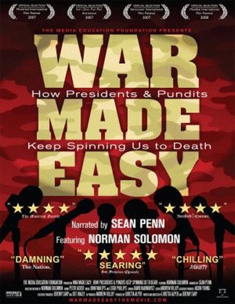 War Made Easy: How Presidents &amp; Pundits Keep Spinning Us to Death (2007)