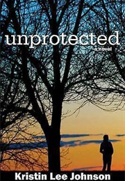 Unprotected (Kristen Lee Johnson)