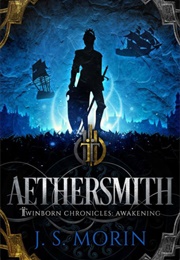 Aethersmith (Twinborn Trilogy #2) (Morin, J.S.)