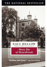 More Die of Heartbreak (Saul Bellow)