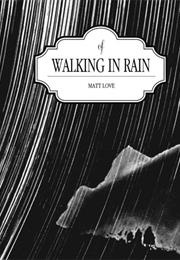 Of Walking in Rain (Matt Love)