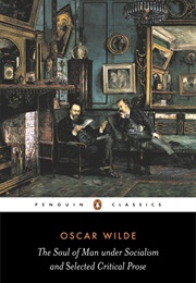 The Soul of Man Under Socialism and Selected Critical Prose (Oscar Wilde)