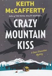Crazy Mountain Kiss (Keith McCafferty)
