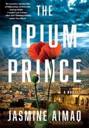 The Opium Prince (Jasmine Aimaq)