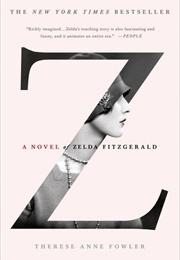 Z: A Novel of Zelda Fitzgerald (Therese Anne Fowler)