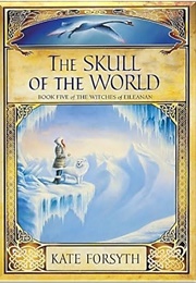 The Skull of the World (Kate Forsyth)