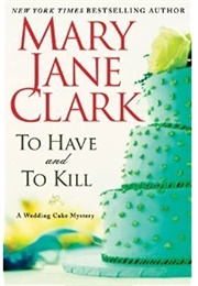 To Have and to Kill (Mary Jane Clark)