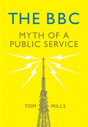 The BBC: Myth of a Public Service (Tom Mills)