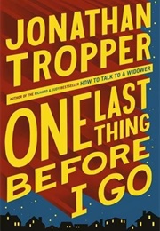 One Last Thing Before I Go (Jonathan Tropper)