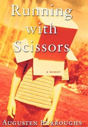 Running With Scissors (Augusten Burroughs)