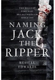 Naming Jack the Ripper (Russell Edwards)
