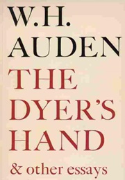 The Dyer&#39;s Hand, and Other Essays (W.H. Auden)