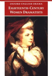 Eighteenth Century Women Dramatists (Pix, Centlivre, Griffith, Cowley)