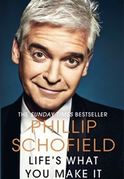 Life&#39;s What You Make It (Phillip Schofield)