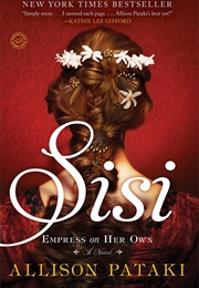 Sisi: Empress on Her Own (Allison Pataki)