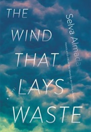 The Wind That Lays Waste (Selva Almada)