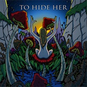 Toehider - To Hide Her