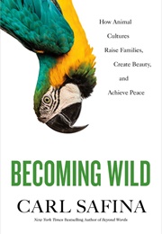 Becoming Wild (Carl Safina)